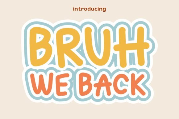 Bruh We Back: The Script Handwritten Font for Bold Branding